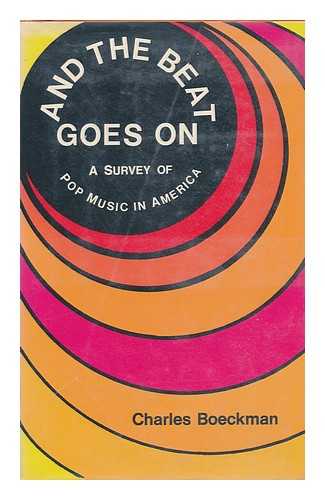 BOECKMAN, CHARLES (1920-?) - And the Beat Goes on : a Survey of Pop Music in America