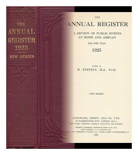 EPSTEIN, MORTIMER (1880-1946) - RELATED NAMES: HODSON, H. V. (HENRY VINCENT) (B. 1906) ; MACADAM, IVISON S. (IVISON STEVENSON) (1894-1974) - The Annual Register: a Review of Public Events At Home and Abroad for the Year 1925