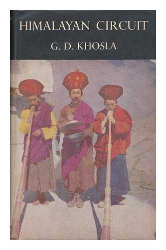 KHOSLA, GOPAL DAS (1901-) - Himalayan Circuit; the Story of a Journey in the Inner Himalayas. with a Foreword by Jawaharlal Nehru