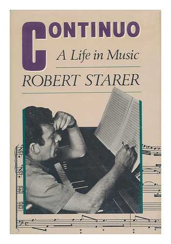 STARER, ROBERT - Continuo, a Life in Music