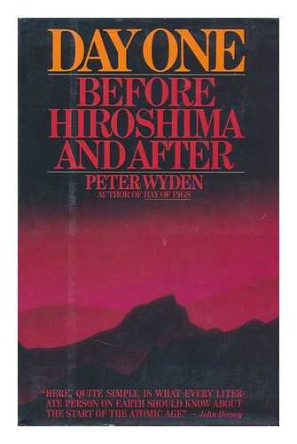WYDEN, PETER - Day One : before Hiroshima and After