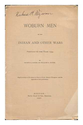 LORING, ARTHUR G. & CUTTER, WILLIAM R - Woburn Men in the Indian and Other Wars Previous to the Year 1754