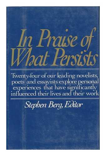 BERG, STEPHEN, ED. - In Praise of What Persists
