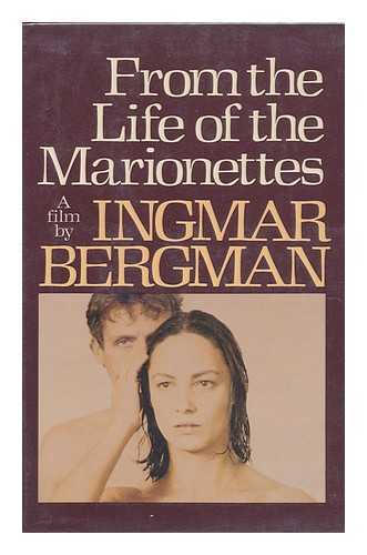 BERGMAN, INGMAR (1918-2007) - From the Life of the Marionettes / Ingmar Bergman ; Translated from the Swedish by Alan Blair