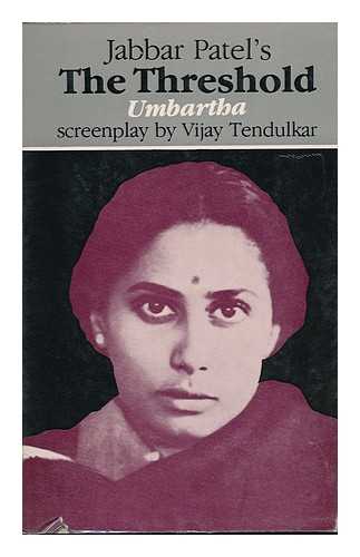 BANERJEE, SHAMPA - Jabbar Patel's the Threshold = Umbartha : Screenplay by Vijay Tendulkar / Script Reconstructed and Translated by Shampa Banerjee