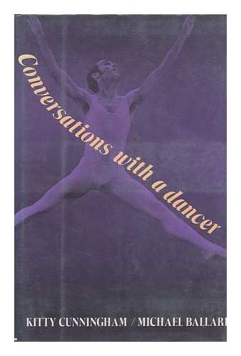 CUNNINGHAM, KITTY - Conversations with a Dancer / Kitty Cunningham, with Michael Ballard