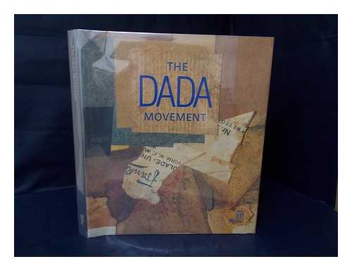 DACHY, MARC - The Dada Movement, 1915-1923 / Marc Dachy - [Uniform Title: Journal Du Mouvement Dada. English]