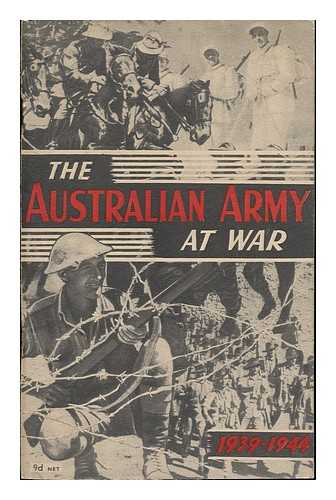 Australia. Director-General Of Public Relations - The Australian Army At War : an Official Record of Service in Two Hemispheres, 1939-1944