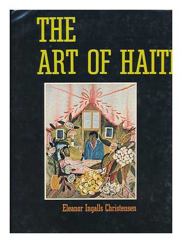 CHRISTENSEN, ELEANOR INGALLS - The Art of Haiti