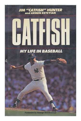 HUNTER, JIM (1946-?) & KETEYIAN, ARMEN - Catfish : My Life in Baseball / Jim 'Catfish' Hunter and Armen Keteyian