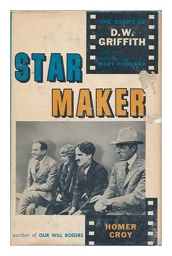 CROY, HOMER - Star Maker : the Story of D. W. Griffith