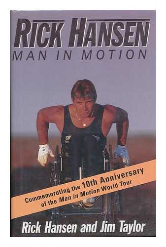 HANSEN, RICK - Rick Hansen : Man in Motion / Rick Hansen and Jim Taylor