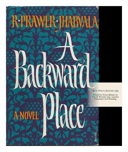 JHABVALA, RUTH PRAWER - A Backward Place