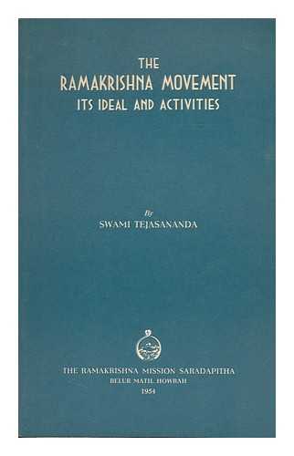 TEJASANANDA, SVAMI - The Ramakrishna Movement : its Ideal and Activities / Swami Tejasananda