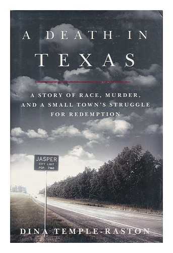 TEMPLE-RASTON, DINA - A Death in Texas : a Story of Race, Murder, and a Small Town's Struggle for Redemption