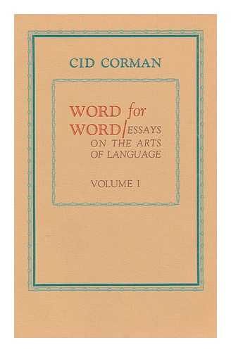 CORMAN, CID - Word for Word : Essays on the Arts of Language