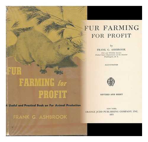 ASHBROOK, FRANK GETZ (1892-) - Fur Farming for Profit ; a Useful and Practical Book on Fur Animal Production