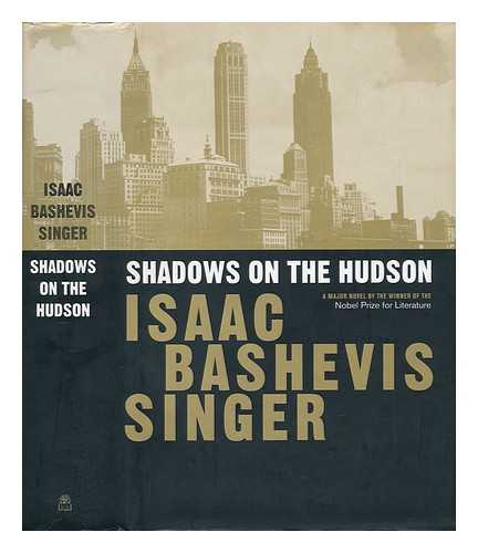 SINGER, ISAAC BASHEVIS (1904-1991) - Shadows on the Hudson / Translated by Joseph Sherman