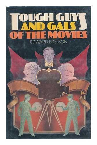EDELSON, EDWARD (1932-) - Tough Guys and Gals of the Movies