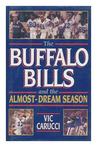 CARUCCI, VIC - The Buffalo Bills and the Almost-Dream Season