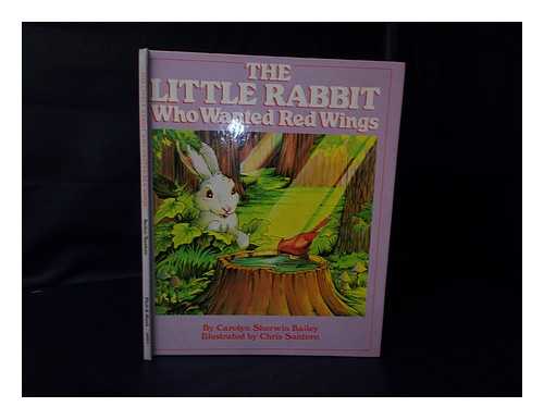 Bailey, Carolyn Sherwin (1875-1961) - Related Name: Santoro, Christopher (Illus. ) - The Little Rabbit Who Wanted Red Wings