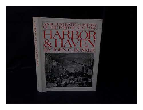 BUNKER, JOHN (1913-?) - Harbor & Haven : an Illustrated History of the Port of New York