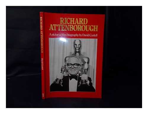 CASTELL, DAVID - Richard Attenborough : a Pictorial Film Biography