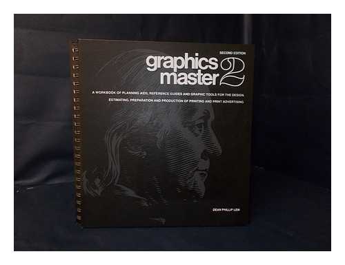 LEM, DEAN PHILLIP (1924-?) - Graphics Master 2 : [A Workbook of Planning Aids, Reference Guides, and Graphic Tools for the Design, Estimating, Preparation, and Production of Printing and Print Advertising]