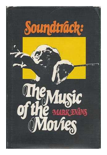 EVANS, MARK - Soundtrack : the Music of the Movies ; Drawings of Composers by Marc Nadel