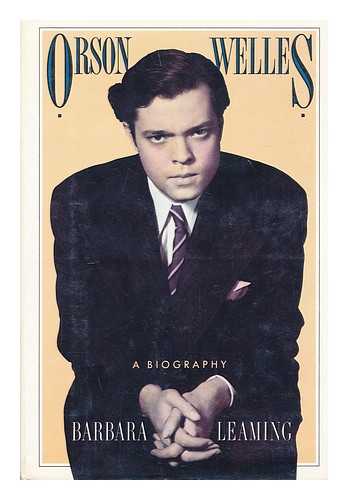 LEAMING, BARBARA - Orson Welles, a Biography