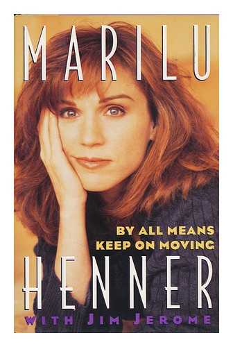 HENNER, MARILU - By all Means Keep on Moving / Marilu Henner with Jim Jerome
