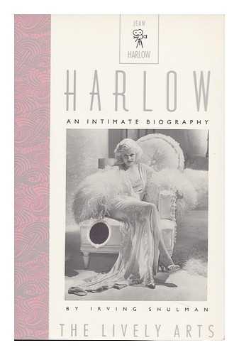 SHULMAN, IRVING - Harlow : an Intimate Biography / Irving Shulman