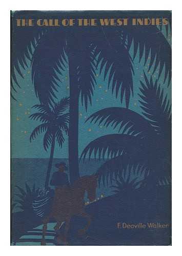 WALKER, FRANK DEAVILLE (1878-) - The call of the West Indies : The romance of Methodist work and opportunity in the West Indies and adjacent regions