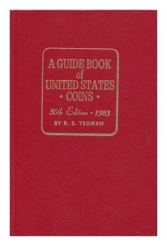 Yeoman, R. S. - A Guide Book of United States Coins, by R. S. Yeoman (The Official Red Book of United States Coins, 1983)