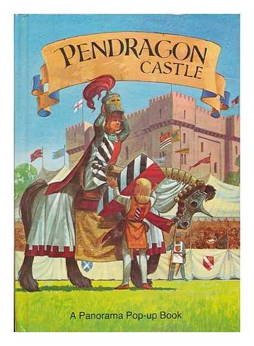 SEYMOUR, PETER S. - Pendragon Castle / [Story by Peter Seymour ; Illustrations and Paper Engineering by Keith Moseley]1st Ed.