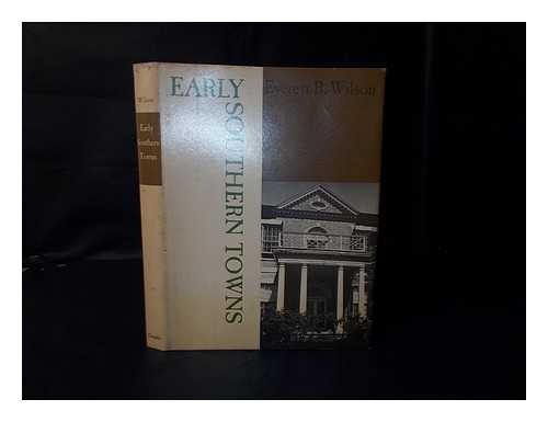 WILSON, EVERETT BROOMALL - Early Southern Towns [By] Everett B. Wilson