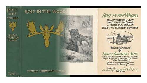 SETON, ERNEST THOMPSON (1860-1946) - Rolf in the Woods : the Adventure of a Boy Scout with Indian Quonab and Little Dog Skookum. over Two Hundred Drawings. / Written & Illustrated by Ernest Thompson Seton ...