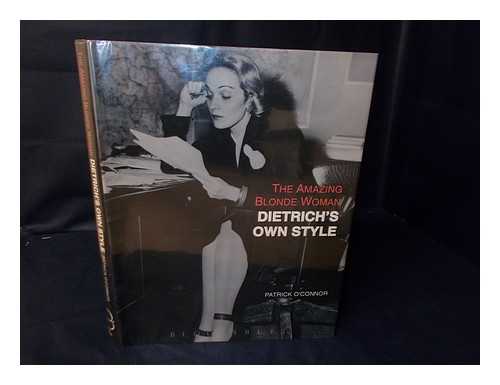 O'CONNOR, PATRICK - The Amazing Blonde Woman : Dietrich's Own Style / Patrick O'Connor