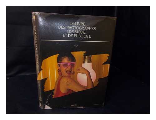 RAULOT, JEAN-PIERRE (ET AL. ) - Le Livre Des Photographes De Mode Et De Publicite, 1983/1984