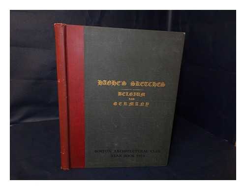 BOSTON ARCHITECTURAL CLUB - Haghe's Sketches in Belgium and Germany (Published Originally 1850) ... . ..the Rotch Travelling Scholarship Envois...