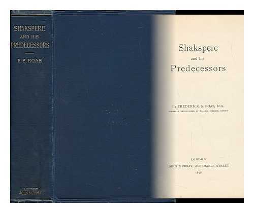 BOAS, FREDERICK S. - Shakespeare and His Predecessors