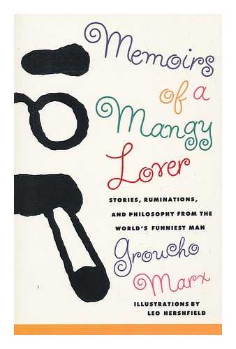 MARX, GROUCHO - Memoirs of a Mangy Lover / Groucho Marx ; Illustrated by Leo Hershfield