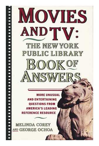 COREY, MELINDA - Movies and TV : the New York Public Library Book of Answers / Melinda Corey and George Ochoa