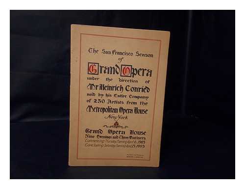 CONRIED, HEINRICH (DIRECTION) - The San Francisco Season of Grand Opera under the Direction of Mr. Heinrich Conried and by His Entire Company of 250 Artists from the Metropolitan Opera House, New York: Grand Opera House - Nine Evenings and Three Matinees - [Souvenir Catalogue] Brochure for Tuesday Afternoon, April 11, At 5 O'Clock Precisely: Second Performance of Parsifal in Three Acts (In German) & Wednesday Evening, April 12, At 7: 45 La Gioconda Opera in 4 Acts and 5 Tableaux.