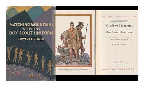 REIMER, EDWARD F. - Matching Mountains with the Boy Scout Uniform; the Official Boy Scout Uniforms, Badges, Insignia and Awards, by Edward F. Reimer