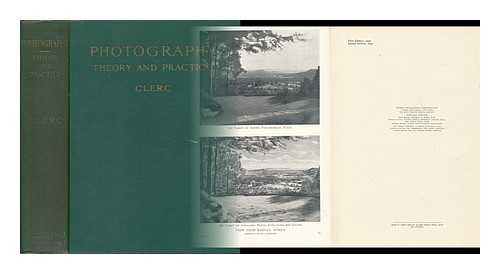 CLERC, LOUIS PHILIPPE (1875-1959). BROWN, GEORGE EDWARD (1872-1934) ED. - Photography, Theory and Practice; Being an English Editon of 'La Technique Photographique', by L. P. Clerc. Edited by the Late George E. Brown