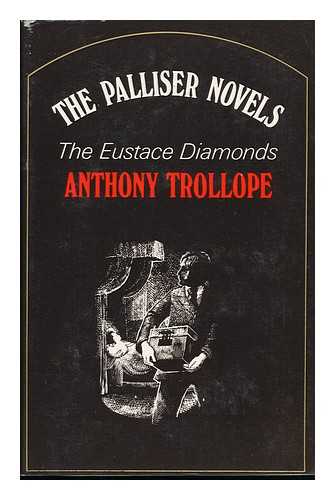 TROLLOPE, ANTHONY - The Eustace Diamonds / [By] Anthony Trollope ; Illustrations by Blair Hughes-Stanton ; with a Preface by Michael Sadleir