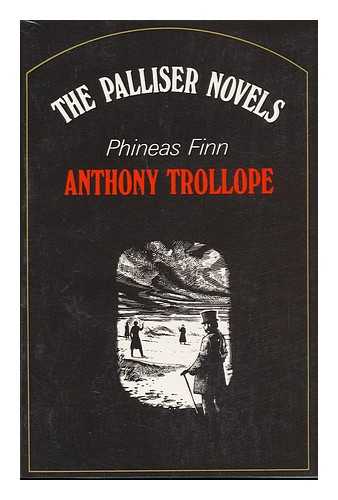 TROLLOPE, ANTHONY - Phineas Finn / [By] Anthony Trollope ; Illustrations by T. L. B. Huskinson ; with a Preface by Sir Shane Leslie