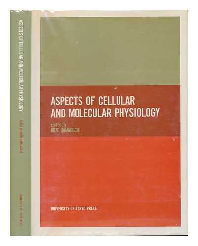 HAMAGUCHI, KOZO - Aspects of Cellular and Molecular Physiology. Edited by Kozo Hamaguchi