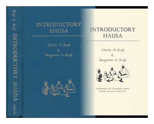 KRAFT, CHARLES H. AND MARGUERITE G. - Introductory Hausa [By] Charles H. Kraft & Marguerite G. Kraft